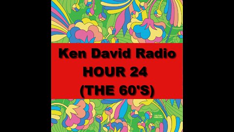 Ken David Radio HOUR 24 (The 60's)