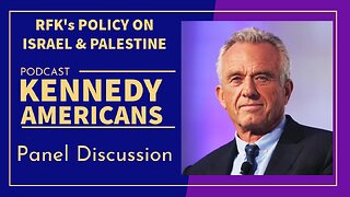 RFK's Position on Israel/Palestine (Kennedy Americans, Ep. 17)