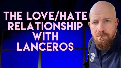 The Love/Hate Relationship With Lanceros