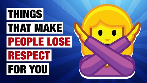 11 Things That Make People Lose Respect For You