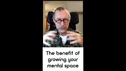 The Benefit of Growing Your Mental Space