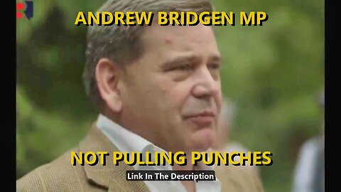 ANDREW BRIDGEN MP - NOT PULLING PUNCHES
