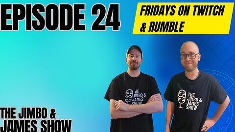 The Jimbo and James Show! Episode 24 - 6.23.23
