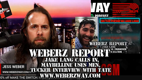 WEBERZ REPORT - JAKE LANG CALLS IN, MAYBELLINE USES MEN, TUCKER INTERVIEW WITH TATE