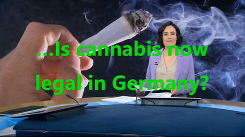 …Is cannabis now legal in Germany?