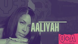 THE QUESTION + ANSWER SHOW | AALIYAH