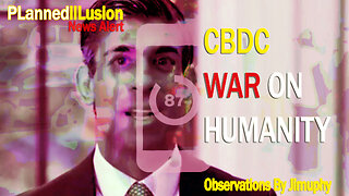 PLANNEDILLUSION NEWS ALERT | THE CBDC ATTACK ON HUMANITY