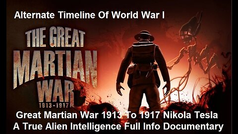 Great Martian War 1913 To 1917 Nikola Tesla An Alien Intelligence Full Documentary
