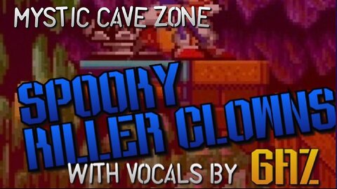 “Spooky Killer Clowns” Mystic Caves Zone (Sonic 2) PARODY song w. Vocals