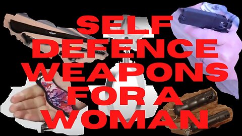 Self Defence Weapons For a Woman