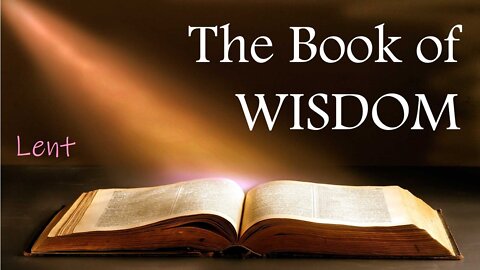 THE BOOK OF WISDOM - The Obnoxious Just One (Lenten Reflection, Day 27)