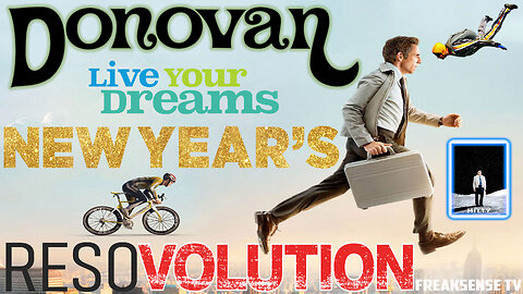 New Year's Resovolution by Donovan ~ Make Your Own Dreams Come True by Living Your Life!