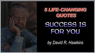 5 Life-Changing Quotes from "SUCCESS IS FOR YOU" by David R. Hawkins