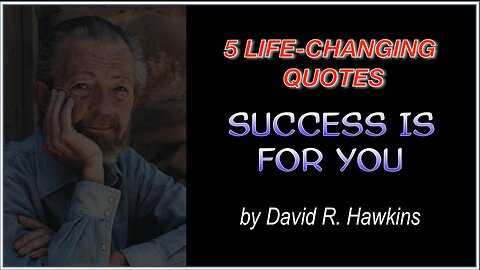 5 Life-Changing Quotes from "SUCCESS IS FOR YOU" by David R. Hawkins