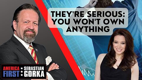They're serious: You won't own anything. Carol Roth with Sebastian Gorka One on One