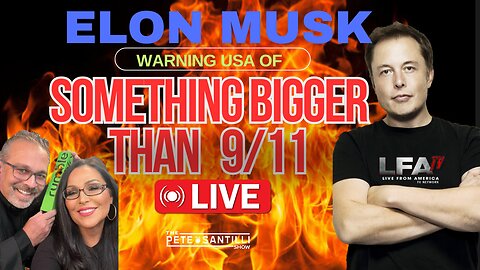 ELON MUSK WARNS THE USA: SOMETHING BIGGER THAN 9-11! [The Pete Santilli Show #3971 - 9AM]