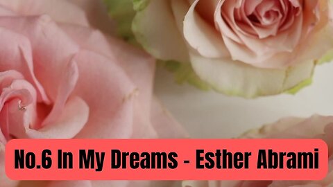 No.6 In My Dreams - Esther Abrami