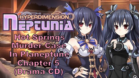 [Eng Sub] Hyperdimension Neptunia Hot Springs Murder Case in Planeptune Part 5 Drama CD (Visualized)