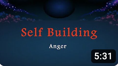 Self Building - Anger - Part 7