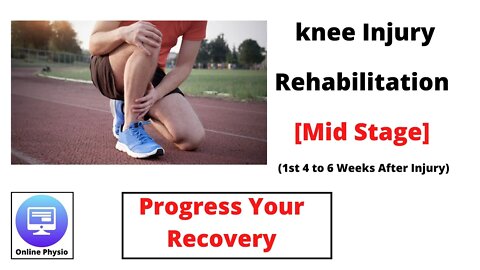 knee injury rehabilitation mid-stage first 4 to 6 weeks after the injury