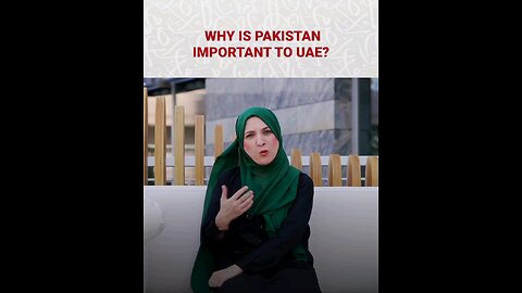 WHY PAKISTAN IS IMPORTANT TO UAE