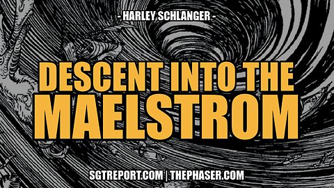DESCENT INTO THE MAELSTROM -- HARLEY SCHLANGER