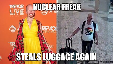 Deputy Assistant Drag Queen Nuclear Freak Steals More Luggage