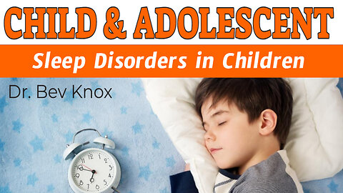Sleep Disorders & Bedtime Strategies for Children
