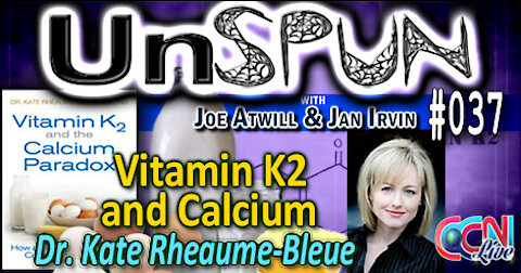 UnSpun 037 – “Dr. Kate Rhéaume-Bleue: Vit. K2 and the Calcium Paradox”