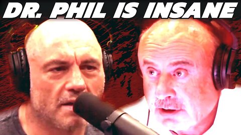 Dr. Phil Is Completely Insane With Joe Rogan