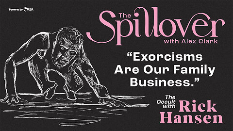 "Exorcisms Are Our Family Business." - The Occult with Rick Hansen