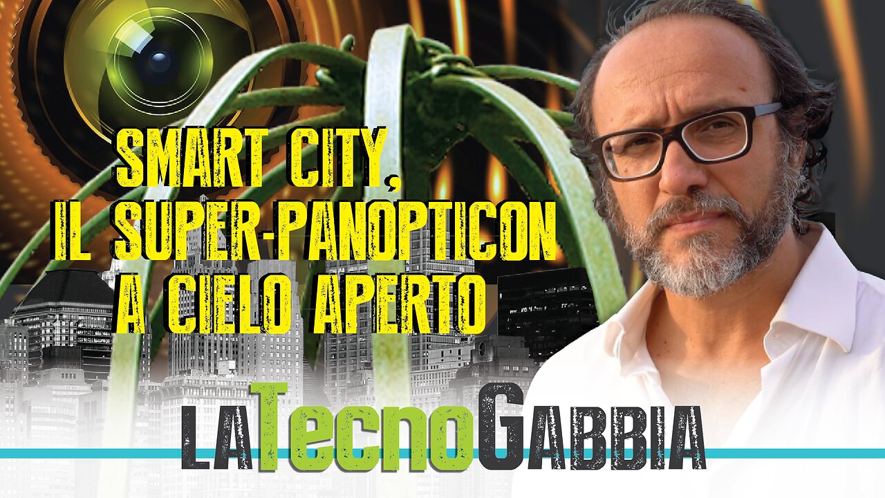 SMART CITY, IL SUPER-PANOPTICON A CIELO APERTO di Maurizio Martucci