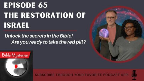 Bible Mysteries Podcast: Episode 65 - The Restoration of Israel