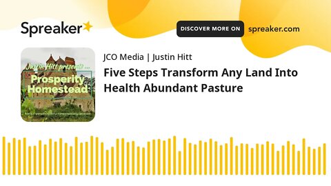 Five Steps Transform Any Land Into Health Abundant Pasture