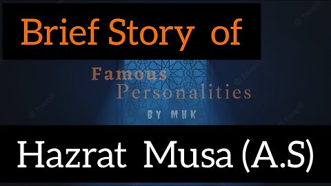 Brief Story Of Hazrat Musa (A.S)