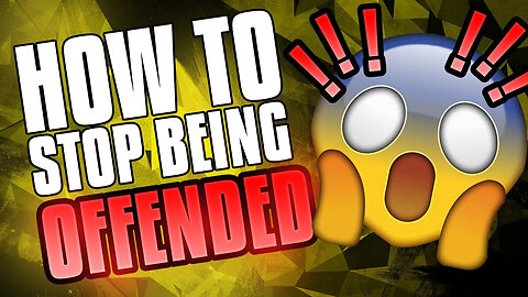 How To Stop Being Offended