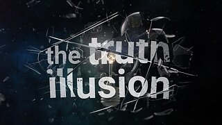 The Truth Illusion