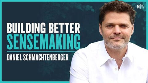 Daniel Schmachtenberger - Building Better Sensemaking | Modern Wisdom Podcast 348