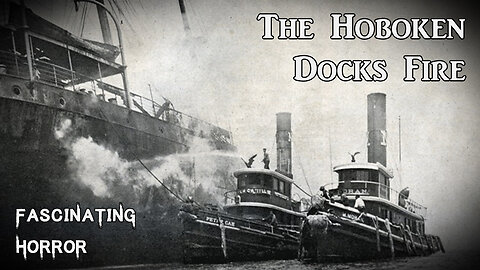 The Hoboken Docks Fire | Fascinating Horror
