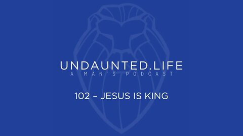 102 - JESUS IS KING