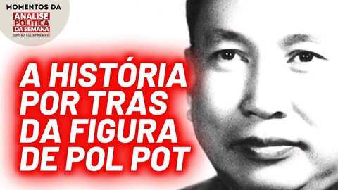 Quem foi Pol Pot | Momentos da Análise Política da Semana