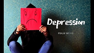 +48 DEPRESSION, Psalm 143:1-12