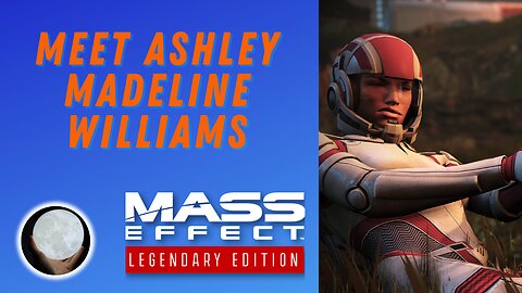 Introducing Ashley Williams - A Patient Gamer Plays...Mass Effect Legendary Edition: Part 2