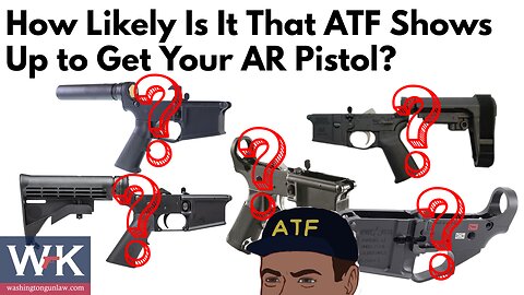 How Likely Is It that ATF Shows Up for Your AR Pistol?