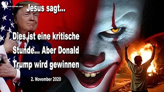 2. November 2020 🇩🇪 JESUS SAGT... Dies ist eine kritische Stunde, aber Donald Trump wird noch einmal gewinnen!