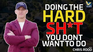 Doing The Hard Sh*t You Don't Want To Do | Chris Rood