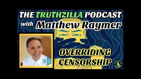 Truthzilla #083 - Matthew Raymer - Overriding Censorship