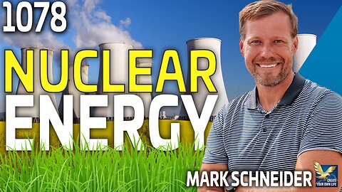 Can Nuclear Energy Be The Green Solution We've Been Looking For?, Feat Mark Schneider