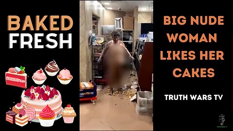 Big Nude Woman Goes Crazy & Destroys The Bakery - It's My Party