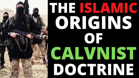 The Islamic Origins Of Calvinism